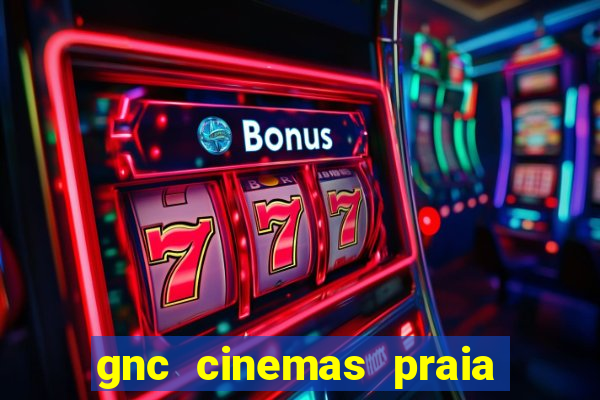 gnc cinemas praia de belas